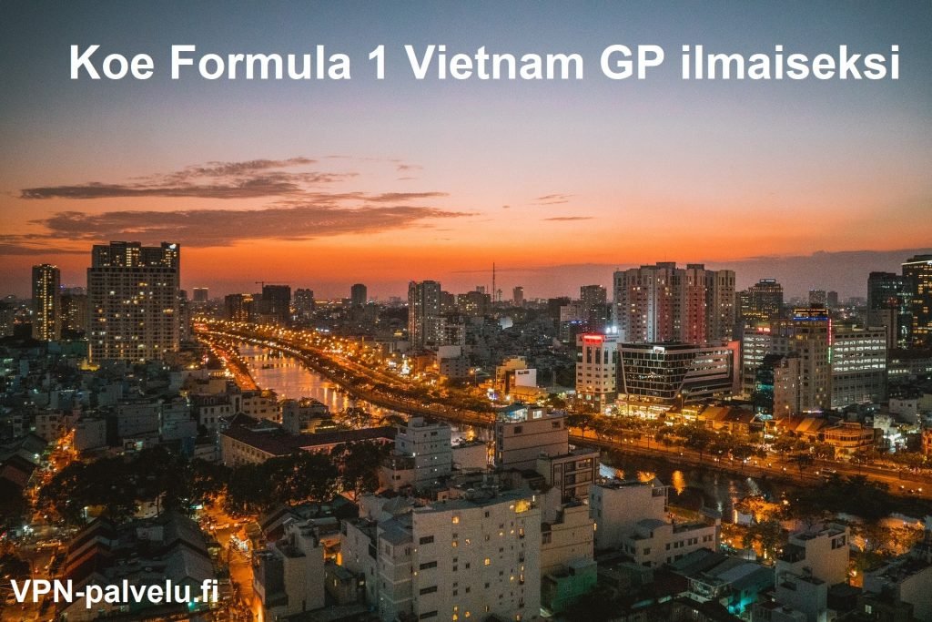 formula 1 vietnam GP ilmaiseksi